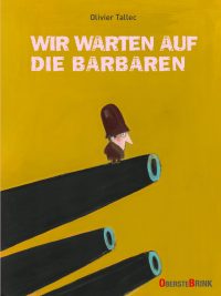 „Wir warten auf die Barbaren“ – Cover des Bilderbuchs von Olivier Tallec